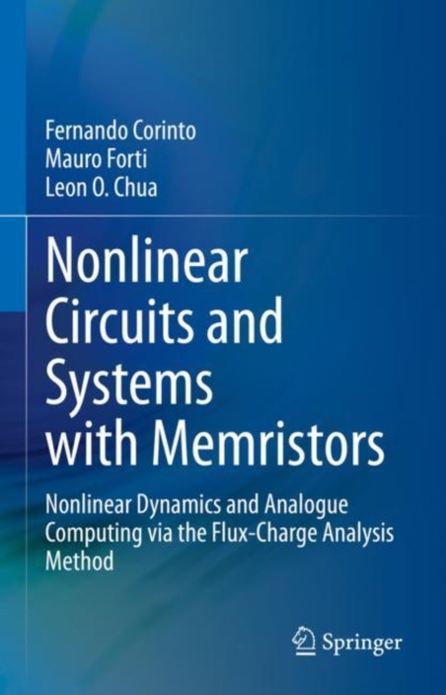 Nonlinear Circuits and Systems with Memristors : Nonlinear Dynamics and Analogue Computing via the Flux-Charge Analysis Method, EPUB eBook