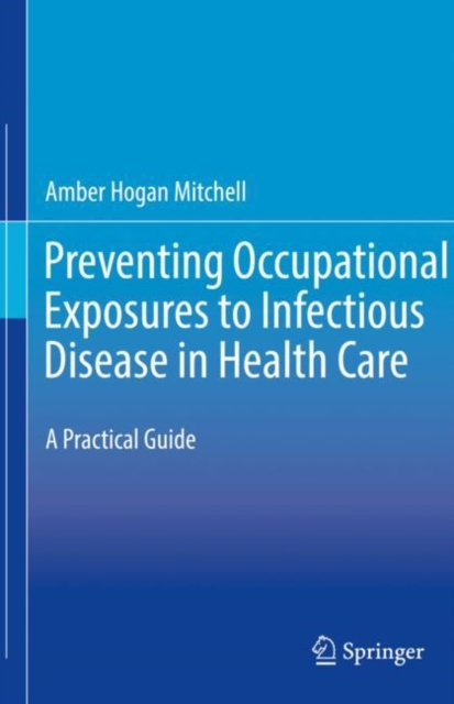 Preventing Occupational Exposures to Infectious Disease in Health Care : A Practical Guide, EPUB eBook