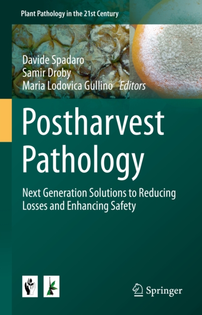 Postharvest Pathology : Next Generation Solutions to Reducing Losses and Enhancing Safety, EPUB eBook