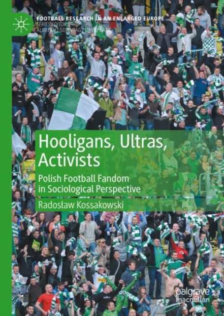 Hooligans, Ultras, Activists : Polish Football Fandom in Sociological Perspective, EPUB eBook