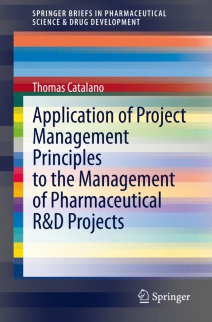 Application of Project Management Principles to the Management of Pharmaceutical R&D Projects, EPUB eBook