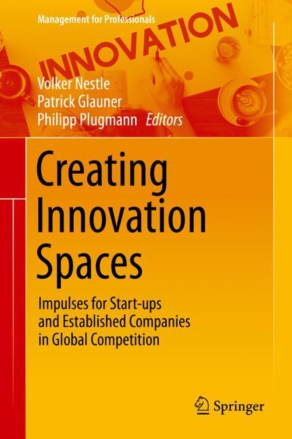 Creating Innovation Spaces : Impulses for Start-ups and Established Companies in Global Competition, EPUB eBook