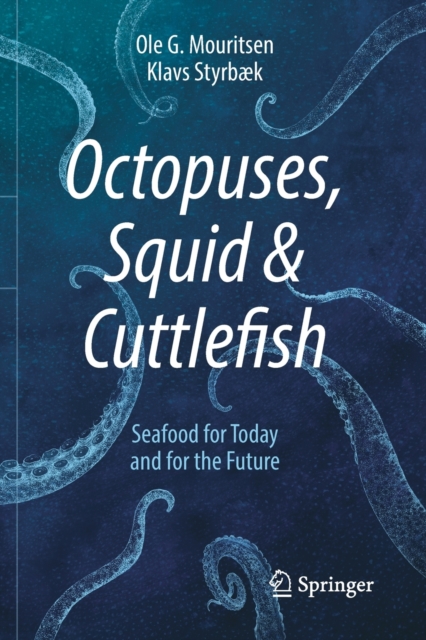 Octopuses, Squid & Cuttlefish : Seafood for Today and for the Future, Paperback / softback Book