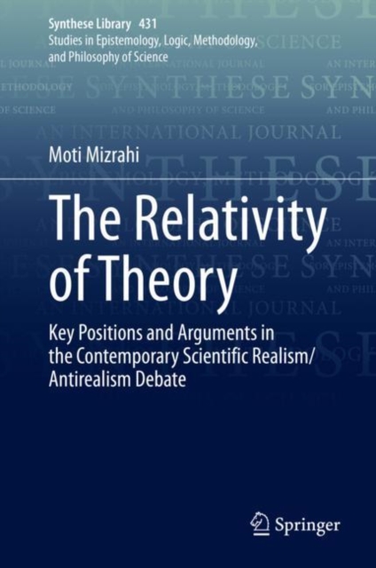 The Relativity of Theory : Key Positions and Arguments in the Contemporary Scientific Realism/Antirealism Debate, EPUB eBook