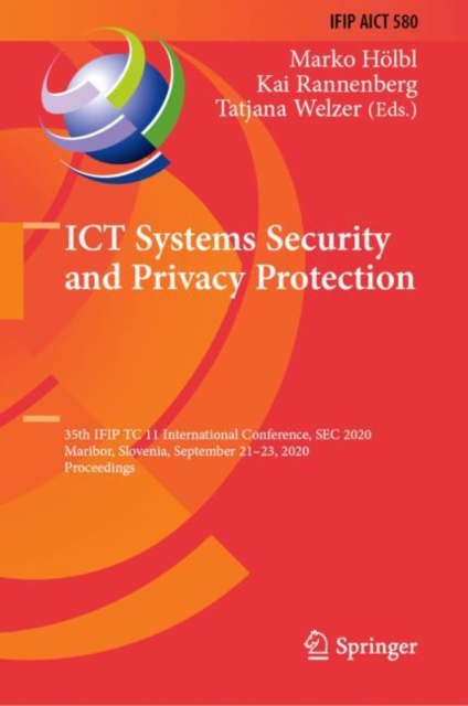 ICT Systems Security and Privacy Protection : 35th IFIP TC 11 International Conference, SEC 2020, Maribor, Slovenia, September 21-23, 2020, Proceedings, EPUB eBook