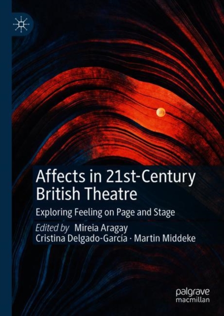 Affects in 21st-Century British Theatre : Exploring Feeling on Page and Stage, EPUB eBook