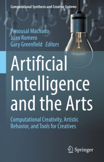 Artificial Intelligence and the Arts : Computational Creativity, Artistic Behavior, and Tools for Creatives, PDF eBook