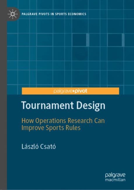 Tournament Design : How Operations Research Can Improve Sports Rules, EPUB eBook