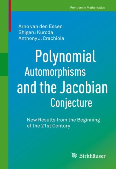Polynomial Automorphisms and the Jacobian Conjecture : New Results from the Beginning of the 21st Century, EPUB eBook