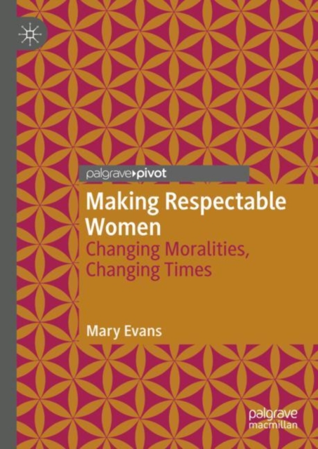 Making Respectable Women : Changing Moralities, Changing Times, EPUB eBook