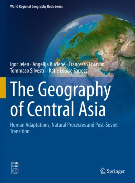The Geography of Central Asia : Human Adaptations, Natural Processes and Post-Soviet Transition, EPUB eBook