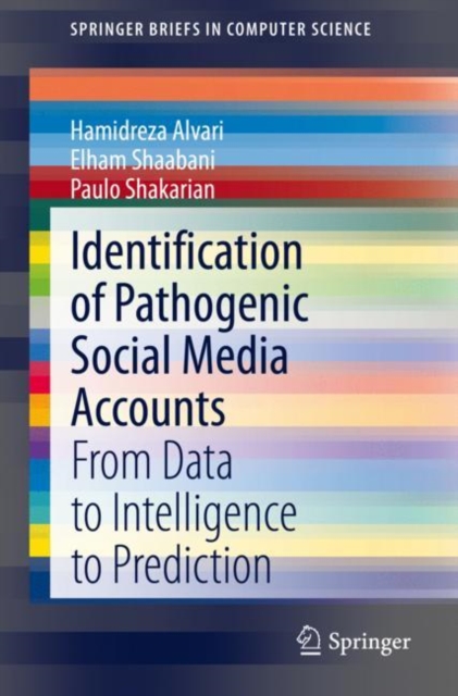 Identification of Pathogenic Social Media Accounts : From Data to Intelligence to Prediction, EPUB eBook