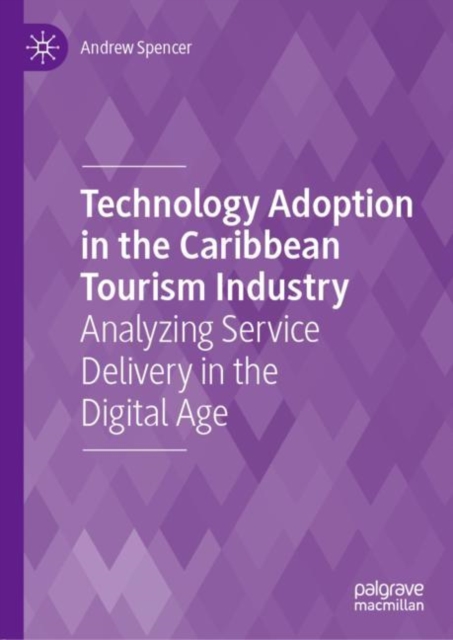 Technology Adoption in the Caribbean Tourism Industry : Analyzing Service Delivery in the Digital Age, EPUB eBook
