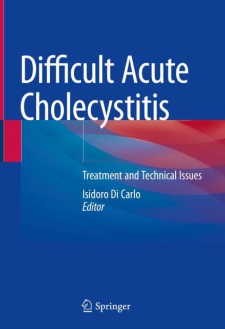 Difficult Acute Cholecystitis : Treatment and Technical Issues, EPUB eBook