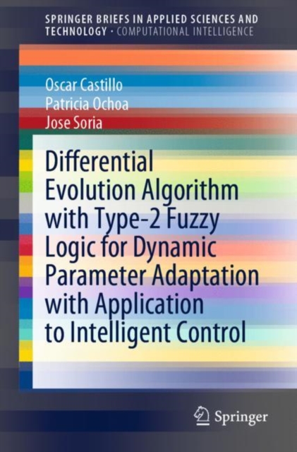 Differential Evolution Algorithm with Type-2 Fuzzy Logic for Dynamic Parameter Adaptation with Application to Intelligent Control, EPUB eBook