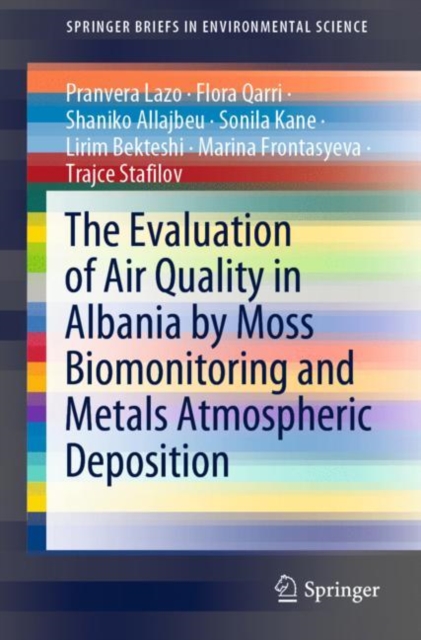 The Evaluation of Air Quality in Albania by Moss Biomonitoring and Metals Atmospheric Deposition, EPUB eBook