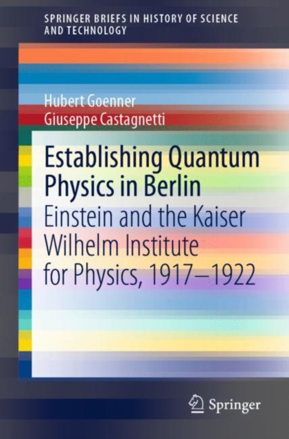 Establishing Quantum Physics in Berlin : Einstein and the Kaiser Wilhelm Institute for Physics, 1917-1922, EPUB eBook