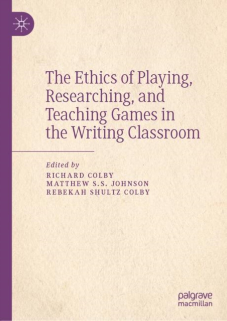 The Ethics of Playing, Researching, and Teaching Games in the Writing Classroom, EPUB eBook