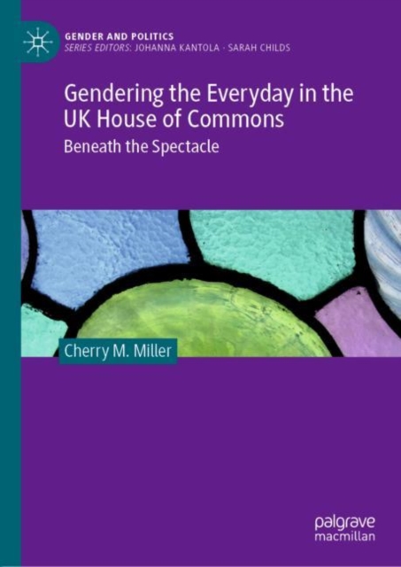 Gendering the Everyday in the UK House of Commons : Beneath the Spectacle, EPUB eBook