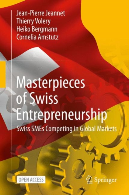 Masterpieces of Swiss Entrepreneurship : Swiss SMEs Competing in Global Markets, EPUB eBook