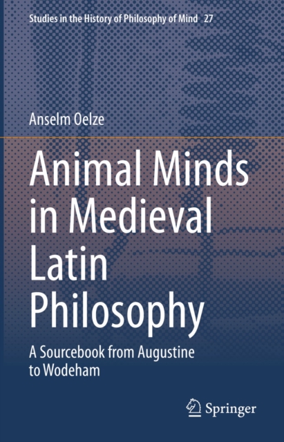 Animal Minds in Medieval Latin Philosophy : A Sourcebook from Augustine to Wodeham, EPUB eBook