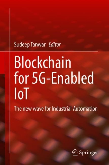 Blockchain for 5G-Enabled IoT : The new wave for Industrial Automation, EPUB eBook