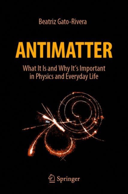 Antimatter : What It Is and Why It's Important in Physics and Everyday Life, EPUB eBook