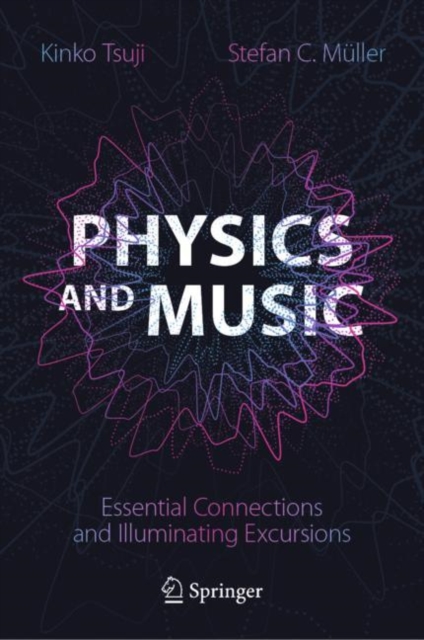 Physics and Music : Essential Connections and Illuminating Excursions, EPUB eBook