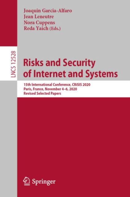 Risks and Security of Internet and Systems : 15th International Conference, CRiSIS 2020, Paris, France, November 4-6, 2020, Revised Selected Papers, EPUB eBook