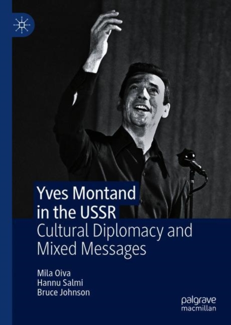 Yves Montand in the USSR : Cultural Diplomacy and Mixed Messages, EPUB eBook