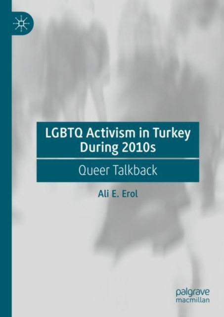 LGBTQ Activism in Turkey During 2010s : Queer Talkback, EPUB eBook