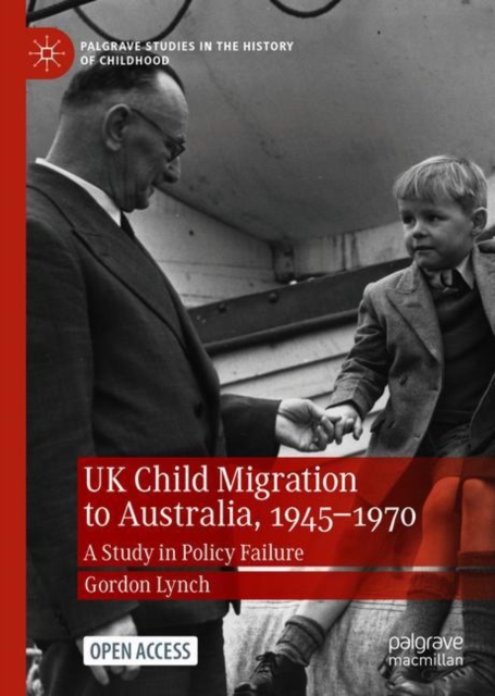 UK Child Migration to Australia, 1945-1970 : A Study in Policy Failure, EPUB eBook