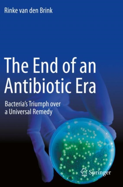 The End of an Antibiotic Era : Bacteria's Triumph over a Universal Remedy, EPUB eBook