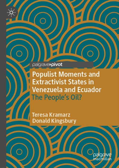 Populist Moments and Extractivist States in Venezuela and Ecuador : The People's Oil?, EPUB eBook