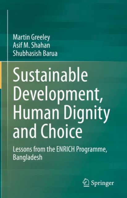 Sustainable Development, Human Dignity and Choice : Lessons from the ENRICH Programme, Bangladesh, EPUB eBook