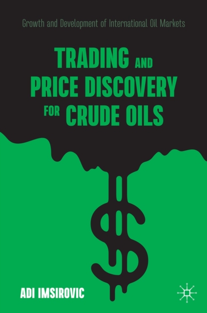 Trading and Price Discovery for Crude Oils : Growth and Development of International Oil Markets, EPUB eBook