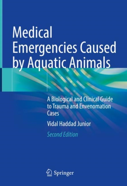 Medical Emergencies Caused by Aquatic Animals : A Biological and Clinical Guide to Trauma and Envenomation Cases, EPUB eBook