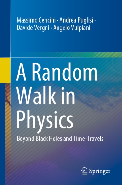 A Random Walk in Physics : Beyond Black Holes and Time-Travels, EPUB eBook