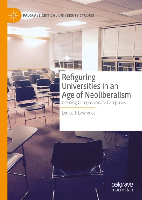 Refiguring Universities in an Age of Neoliberalism : Creating Compassionate Campuses, EPUB eBook