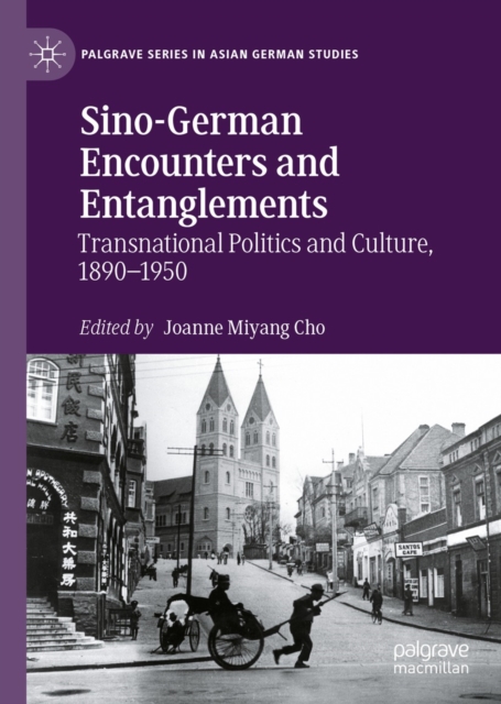 Sino-German Encounters and Entanglements : Transnational Politics and Culture, 1890-1950, EPUB eBook