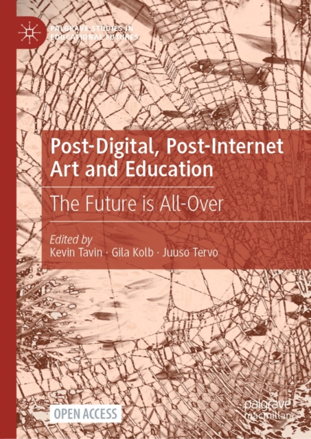 Post-Digital, Post-Internet Art and Education : The Future is All-Over, EPUB eBook