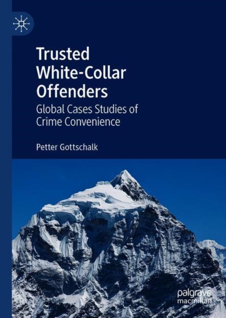 Trusted White-Collar Offenders : Global Cases Studies of Crime Convenience, EPUB eBook