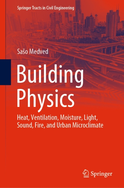 Building Physics : Heat, Ventilation, Moisture, Light, Sound, Fire, and Urban Microclimate, EPUB eBook