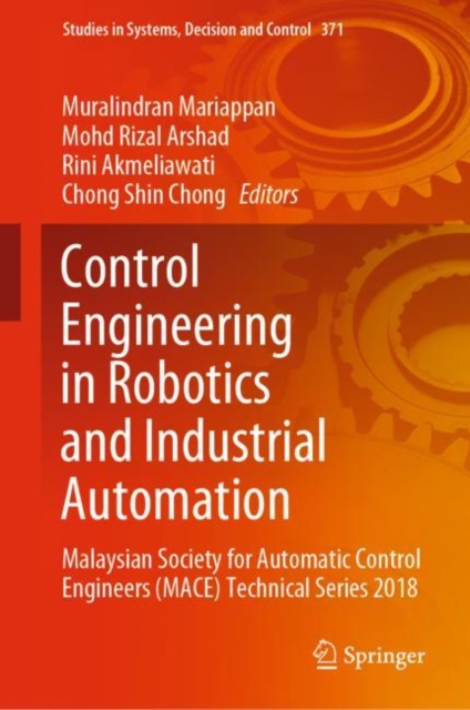 Control Engineering in Robotics and Industrial Automation : Malaysian Society for Automatic Control Engineers (MACE) Technical Series 2018, EPUB eBook