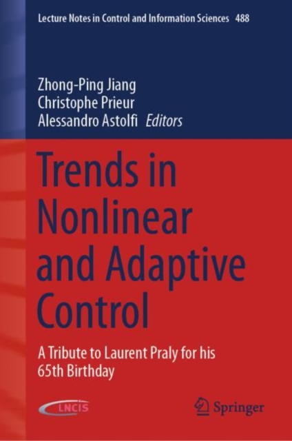 Trends in Nonlinear and Adaptive Control : A Tribute to Laurent Praly for his 65th Birthday, EPUB eBook