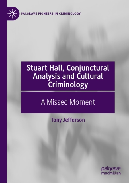 Stuart Hall, Conjunctural Analysis and Cultural Criminology : A Missed Moment, EPUB eBook