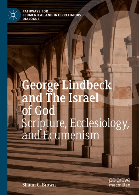 George Lindbeck and The Israel of God : Scripture, Ecclesiology, and Ecumenism, EPUB eBook