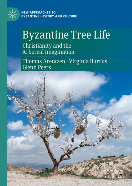 Byzantine Tree Life : Christianity and the Arboreal Imagination, EPUB eBook