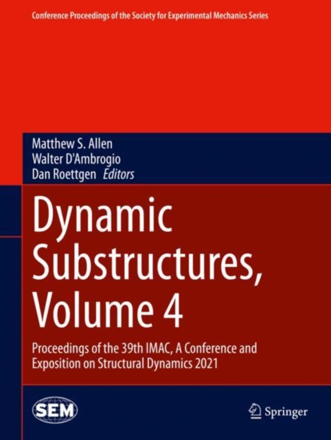 Dynamic Substructures, Volume 4 : Proceedings of the 39th IMAC, A Conference and Exposition on Structural Dynamics 2021, EPUB eBook