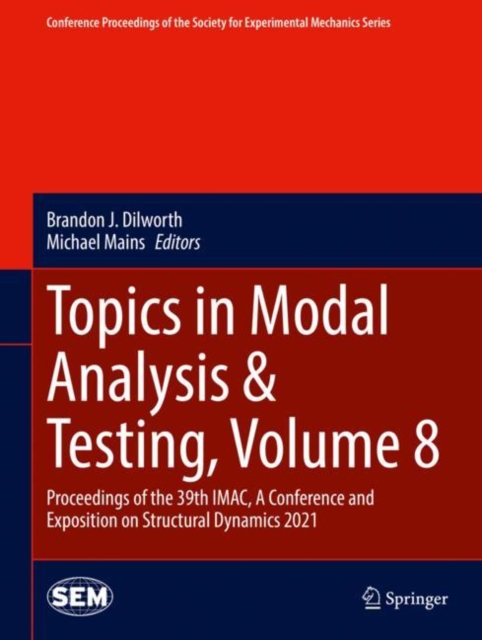 Topics in Modal Analysis & Testing, Volume 8 : Proceedings of the 39th IMAC, A Conference and Exposition on Structural Dynamics 2021, EPUB eBook